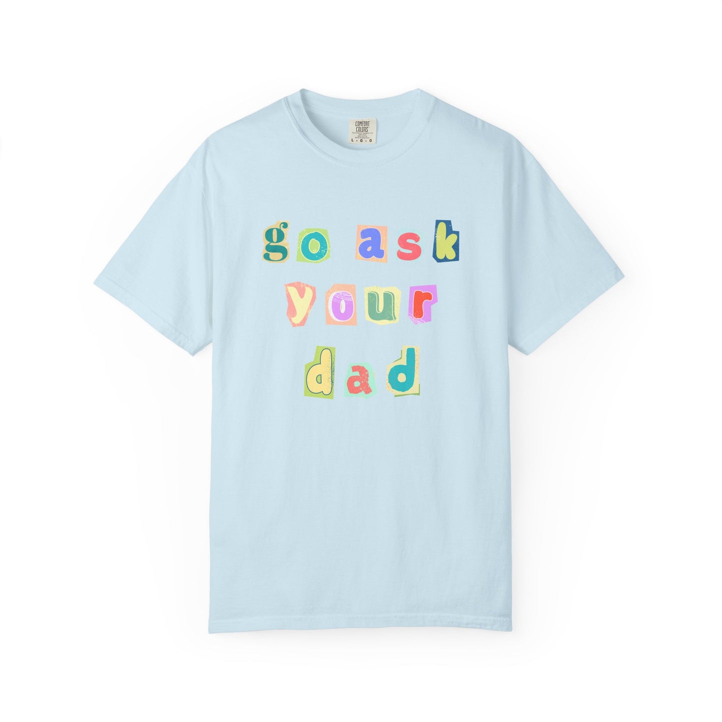 Go Ask Your Dad Tee